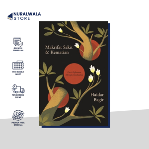 Buku Makrifat Sakit dan Kematian : Dari Kefanaan Menuju Keabadian ~ Haidar Bagir