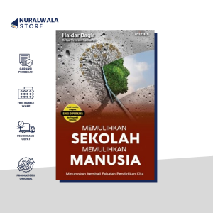 Buku Memulihkan Sekolah Memulihkan Manusia ~ Haidar Bagir